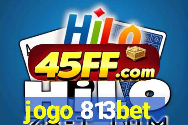 jogo 813bet